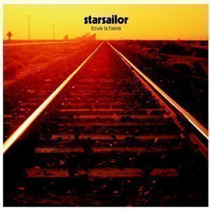 Starsailor / Love Is Here