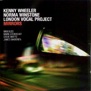 Kenny Wheeler, Norma Winstone &amp; London Vocal Project / Mirrors