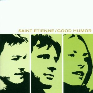 Saint Etienne / Good Humor