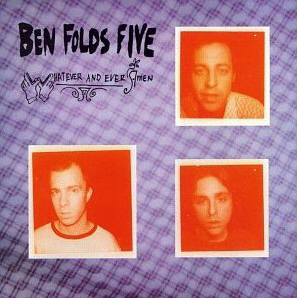 Ben Folds Five / Whatever And Ever Amen