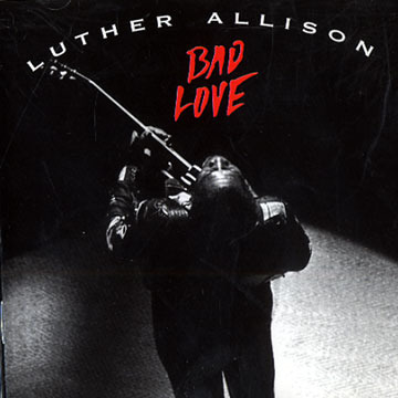 Luther Allison / Bad Love
