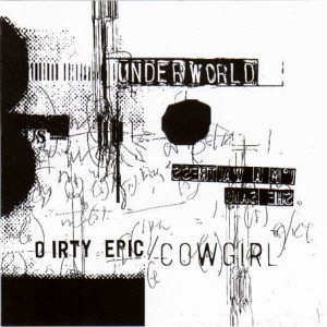 Underworld / Dirty Epic / Cowgirl (SINGLE)