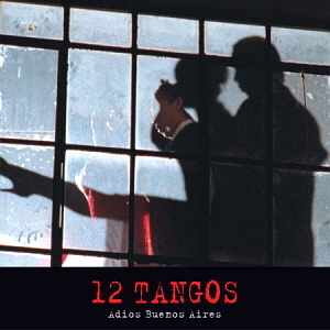 O.S.T. / 12 Tangos - Adios Buenos Aires (12 탱고- 부에노스 아이레스여 안녕) (미개봉)