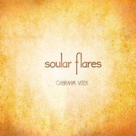 Gabrahm Vitek / Soular Flares (DIGI-PAK)