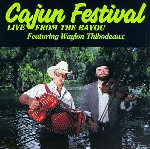 Waylon Thibodeaux / Cajun Festival - Live from the Live Edition by Thibodeaux, Waylon