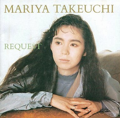Mariya Takeuchi (다케우치 마리야 ) / Request