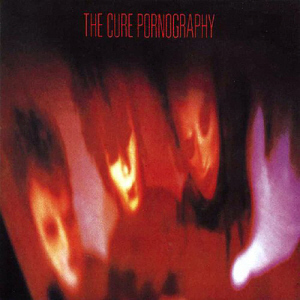 The Cure / Pornography