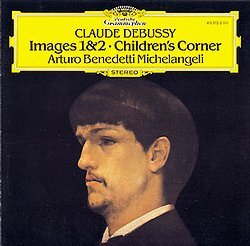 Arturo Benedetti Michelangeli / Debussy : Images, Children&#039;s Corner