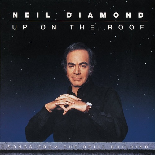 Neil Diamond / Up On The Roof - Songs From The Brill Building 