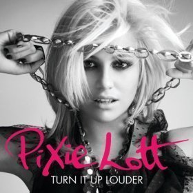 Pixie Lott / Turn It Up Loude