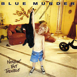 Blue Murder / Nothin&#039; But Trouble