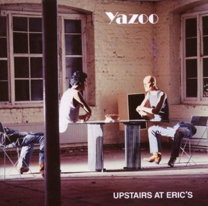 Yazoo / Upstairs At Eric&#039;s