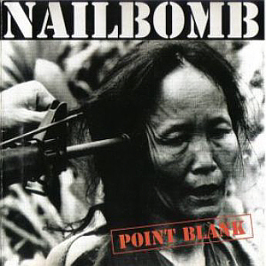 Nailbomb / Point Blank