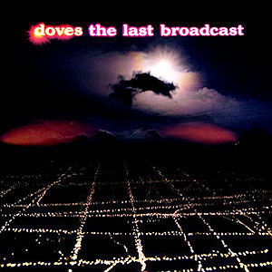 Doves / Last Broadcast (미개봉)