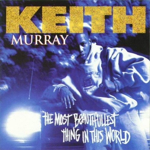 Keith Murray / Most Beautifullest Thing in This World 