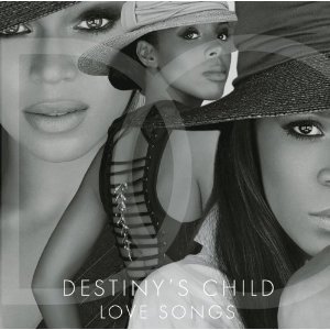 Destiny&#039;s Child / Love Songs 