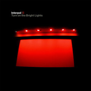 Interpol / Turn on the Bright Lights
