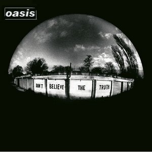 Oasis / Don&#039;t Believe The Truth