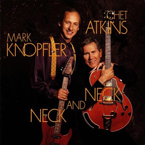 Chet Atkins And Mark Knopfler / Neck And Neck