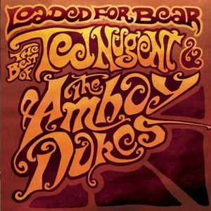 Ted Nugent / Loaded For Bear : Best Of Ted Nugent &amp; Amboy Dukes (REMASTERED)