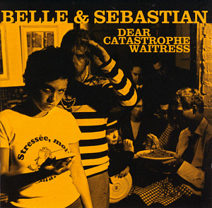 Belle &amp; Sebastian / Dear Catastrophe Waitress