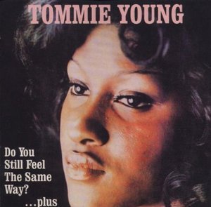 Tommie Young / Do You Still Feel The Same Way?