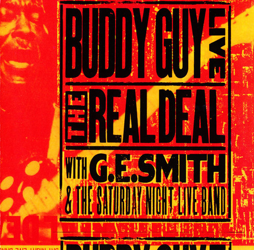 Buddy Guy With  G.E. Smith And  The Saturday Night Live Band / Live! The Real Deal 