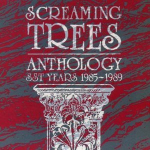 Screaming Trees / Anthology: SST Years 1985-1989