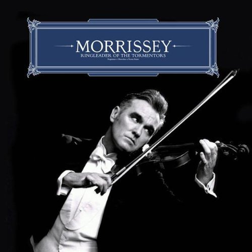 Morrissey / Ringleader Of The Tormentors