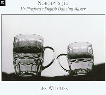 Les Witches / Nobody&#039;s Jig - Mr.Playford&#039;s English Dancing Master (DIGI-PAK)