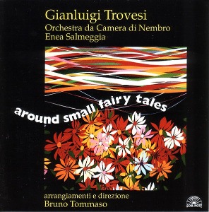 Gianluigi Trovesi, Orchestra Da Camera Di Nembro Enea Salmeggia / Around Small Fairy Tales
