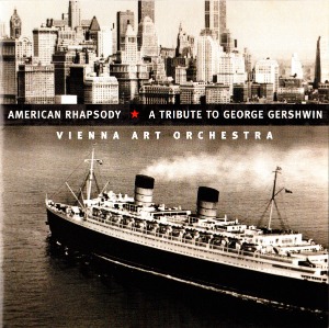 Vienna Art Orchestra / American Rhapsody * A Tribute To George Gershwin
