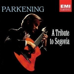 Christopher Parkening / A Tribute to Segovia