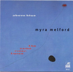 Myra Melford / The Same River Twice / Above Blue