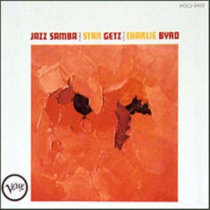 Stan Getz, Charlie Byrd / Jazz Samba