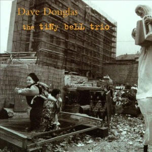 Dave Douglas / The Tiny Bell Trio