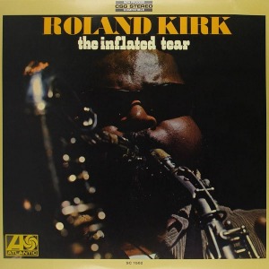 Roland Kirk / The Inflated Tear