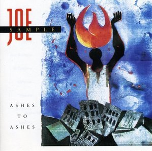Joe Sample / Ashes To Ashes