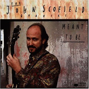 John Scofield / Meant To Be