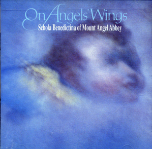 On Angel&#039;s Wings / Schola Benedictina Of Mount Angel Abbey