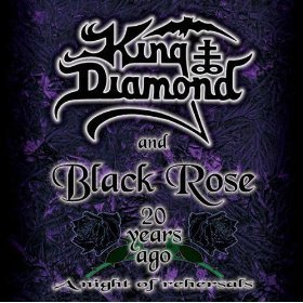King Diamond &amp; Black Rose / 20 Years Ago A Night Of Rehearsal