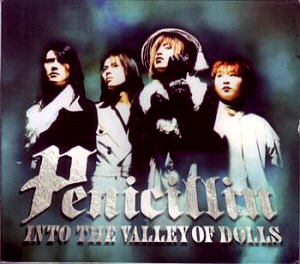 Penicillin / Into The Valley Of Dolls 