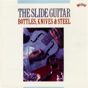 V.A. / The Slide Guitar: Bottles, Knives &amp; Steel