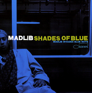 Madlib / Shades Of Blue: Madlib Invades Blue Note