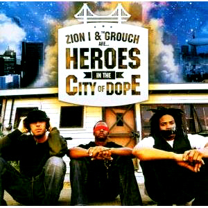 Zion I &amp; The Grouch / Zion I &amp; The Grouch Are Heroes In The City Of Dope