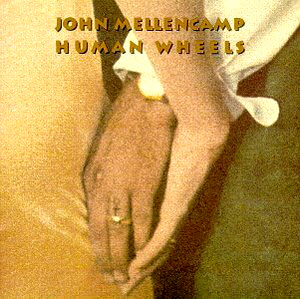 John Mellencamp / Human Wheels