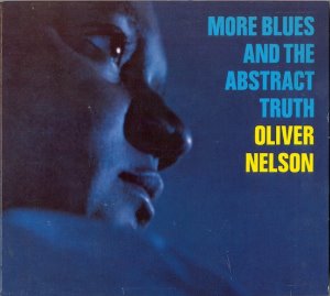 Oliver Nelson / More Blues And The Abstract Truth (DIGI-PAK)