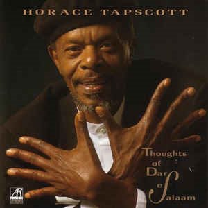 Horace Tapscott / Thoughts Of Dar Es Salaam
