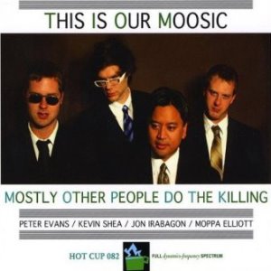 Mostly Other People Do The Killing / This Is Our Moosic (DIGI-PAK)
