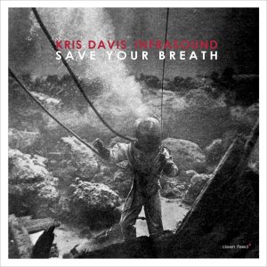 Kris Davis Infrasound / Save Your Breath (DIGI-PAK)